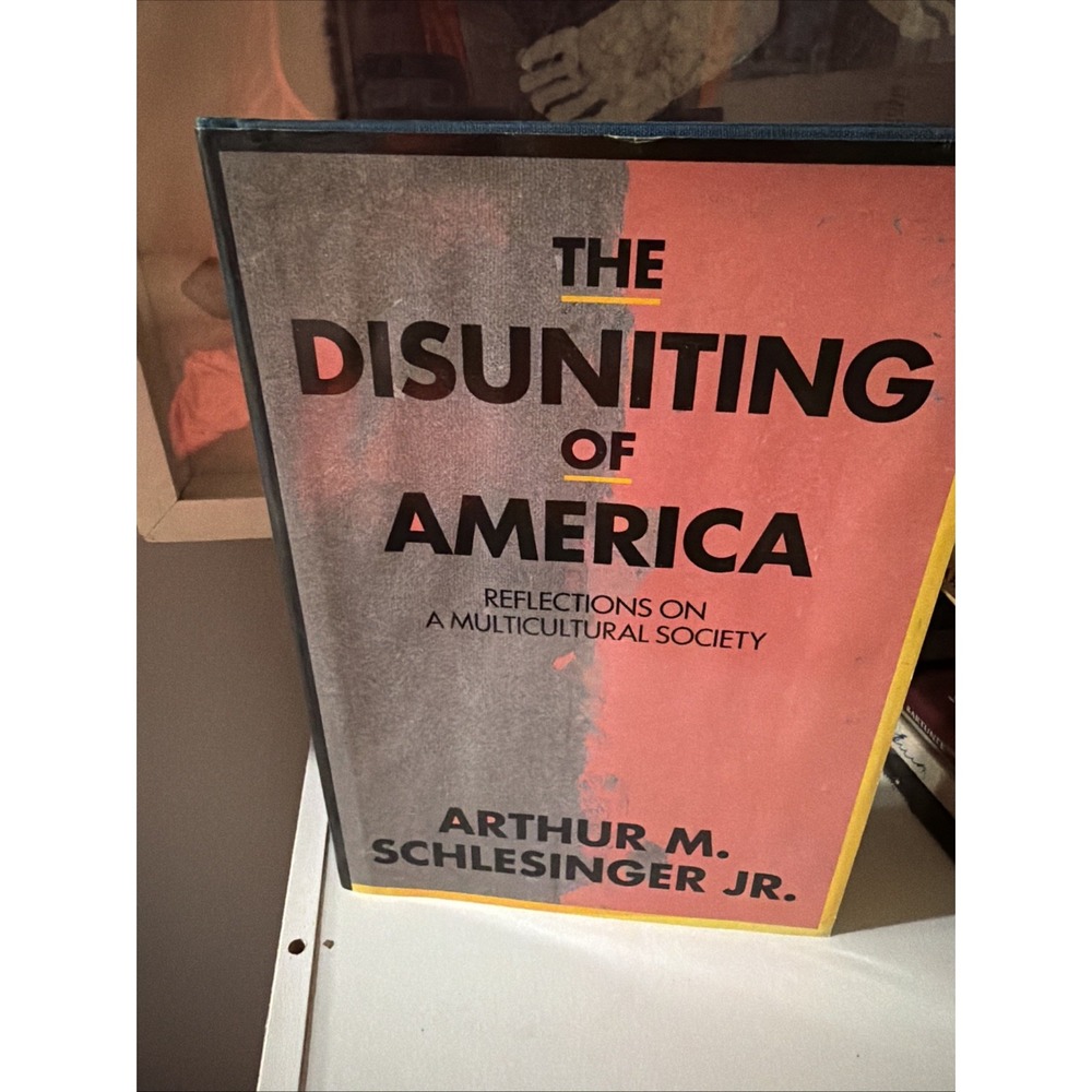 The Disuniting of America: Reflections on a Multicultural Society Arthur M. Sch